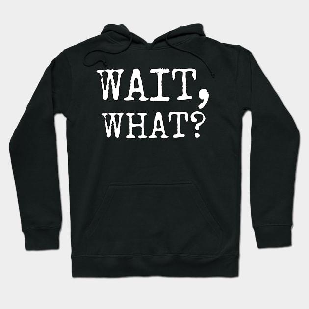 Wait, What? Popular Quote Gift Hoodie by threefngrs